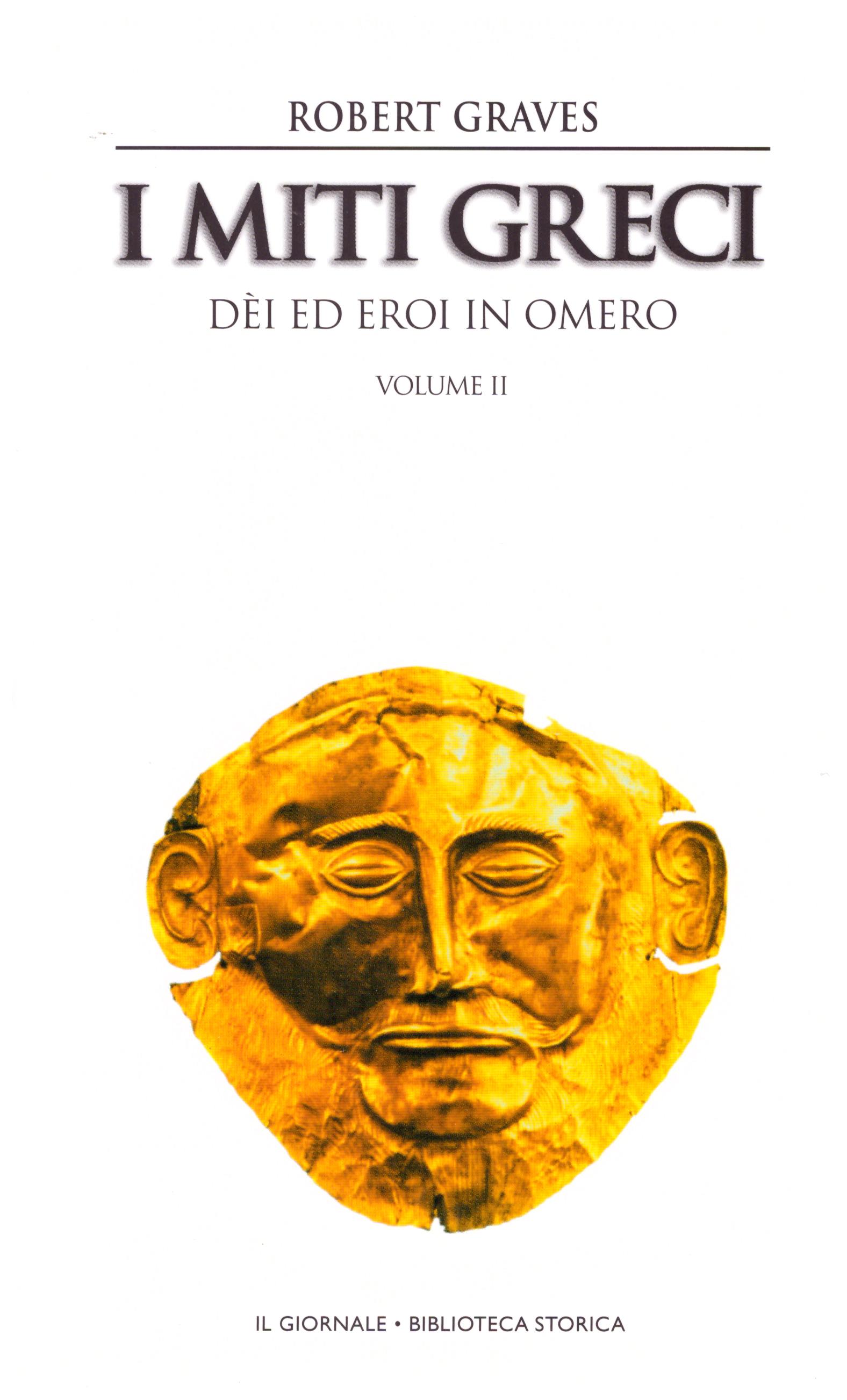I miti greci. Dèi ed eroi in Omero. Vol. I e II
